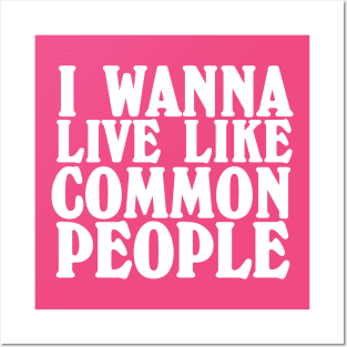 I wanna live like common people. Pulp. Posters and Art